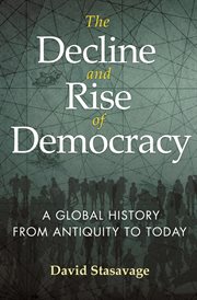 The decline and rise of democracy : a global history from antiquity to today cover image