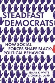 Steadfast Democrats : how social forces shape Black politicalbehavior cover image