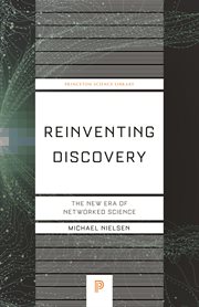 Reinventing discovery : the new era of networked science cover image