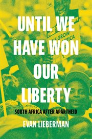 Until We Have Won Our Liberty : South Africa after Apartheid cover image