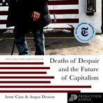 Deaths of despair and the future of capitalism cover image