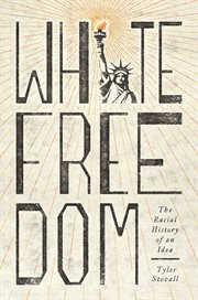 White freedom : the racial history of anidea cover image