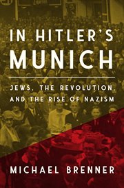 In Hitler's Munich : Jews, antisemites, and the rise of Nazism cover image