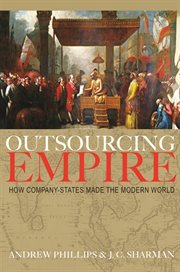 Outsourcing empire : how company-states made the modern world cover image