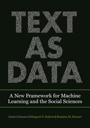 Text as data : a new framework for machine learning and the social sciences cover image