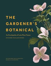 The gardener's botanical : an encyclopedia of Latin plant names cover image