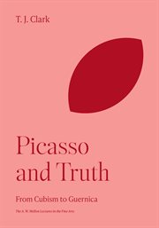 Picasso and Truth : From Cubism To Guernica. Bollingen cover image