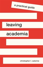 Leaving academia : a practical guide cover image