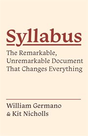 Syllabus : The Remarkable, Unremarkable Document That Changes Everything cover image