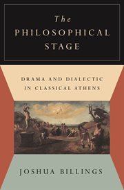 The philosophical stage : drama and dialectic in classical Athens cover image