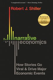 Narrative economics : how stories go viral & drive major economic events, with a new preface by the author cover image