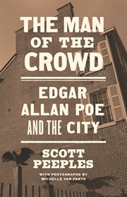 The man of the crowd : Edgar Allan Poe and the city cover image