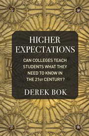 Higher expectations : can colleges teachstudents what they need to know in the twenty-first century? cover image