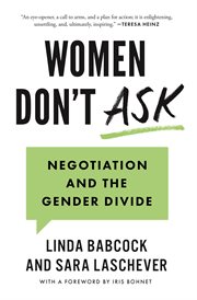Women Don't Ask : Negotiation and the Gender Divide cover image