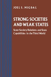Strong societies and weak states : state-society relations and state capabilities in the Third world cover image