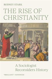 The rise of Christianity : a sociologist reconsiders history cover image