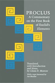 Proclus : A Commentary on the First Book of Euclid's Elements cover image