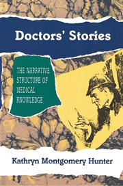 Doctors' stories : the narrative structure of medical knowledge cover image