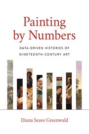Painting by numbers : data-drivenhistories of nineteenth-century art cover image
