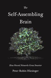 The self-assembling brain : how neuralnetworks grow smarter cover image