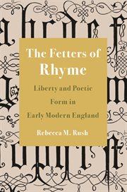 The fetters of rhyme : liberty and poeticform in early modern England cover image