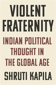 Violent fraternity : Indian political thought in the global age cover image