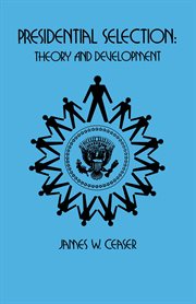 Presidential Selection : Theory and Development cover image