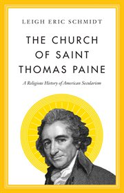 The church of Saint Thomas Paine : a religious history of American secularism cover image