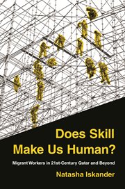 Does skill make us human? : migrant workers in 21st-century Qatar and beyond cover image