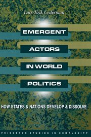 Emergent Actors in World Politics : How States and Nations Develop and Dissolve cover image