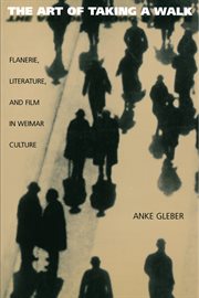 The Art of Taking a Walk : Flanerie, Literature, and Film in Weimar Culture cover image