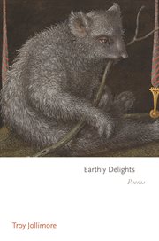 Earthly delights : poems cover image