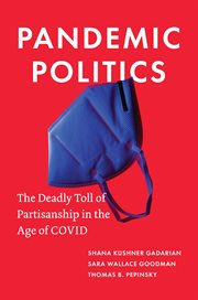 Pandemic Politics : The Deadly Toll of Partisanship in the Age of COVID cover image