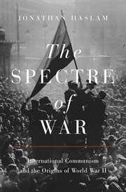 The spectre of war : international communism and the origins of World War II cover image
