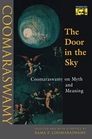The door in the sky : Coomaraswamy on myth and meaning cover image