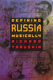 Defining Russia musically : historical and hermeneutical essays cover image