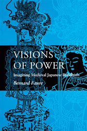 Visions of Power : Imagining Medieval Japanese Buddhism cover image
