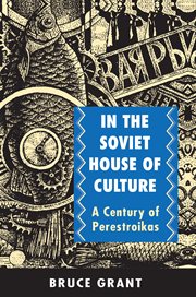In the Soviet house of culture : a century of perestroikas cover image