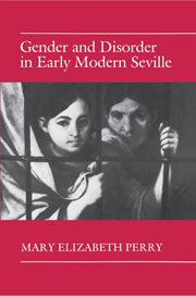 Gender and disorder in early modern Seville cover image
