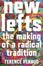 New lefts : the making of a radical tradition cover image