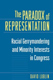 The paradox of representation : racial gerrymandering and minority interests in Congress cover image