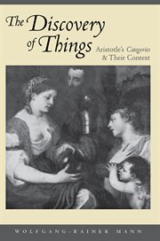 The Discovery of Things : Aristotle's Categories and Their Context cover image