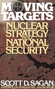 Moving Targets : Nuclear Strategy and National Security cover image