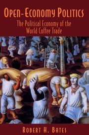 Open-Economy Politics : the Political Economy of the World Coffee Trade cover image