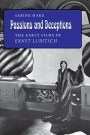 Passions and deceptions : the early films of Ernst Lubitsch cover image