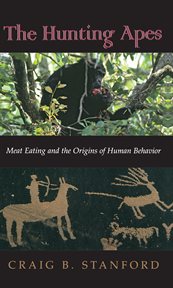 The hunting apes : meat eating and the origins of human behavior cover image