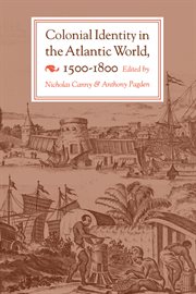Colonial Identity in the Atlantic World, 1500 : 1800 cover image