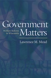 Government matters : welfare reform in Wisconsin cover image
