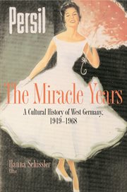 The Miracle Years : A Cultural History of West Germany, 1949-1968 cover image