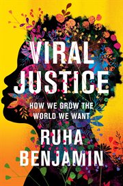 Viral Justice : How We Grow the World We Want cover image